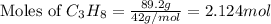 \text{Moles of }C_3H_8=\frac{89.2g}{42g/mol}=2.124mol