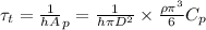 \tau _t=\frac{1}{hA}\rhoVC_p=\frac{1}{h\pi D^2}\times \frac{\rho \pi \D^3}{6}C_p