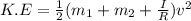 K.E = \frac{1}{2}(m_1+ m_2+ \frac{I}{R} )v^2