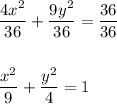 \dfrac{4x^2}{36}+\dfrac{9y^2}{36}=\dfrac{36}{36}\\ \\ \\\dfrac{x^2}{9}+\dfrac{y^2}{4}=1