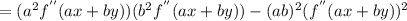 = (a^2 f^{''} (ax+by)) (b^2 f^{''} (ax+by)) - (ab)^2 (f^{''} (ax+by))^2