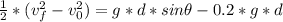 \frac{1}{2}* (v_{f} ^{2}  - v_{0} ^{2}) = g*d* sin\theta -0.2*g*d
