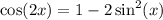 $\cos (2 x)=1-2 \sin ^{2}(x)