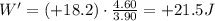 W'=(+18.2) \cdot \frac{4.60}{3.90}=+21.5 J