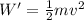 W'=\frac{1}{2}mv^2
