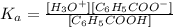 K_a=\frac{[H_3O^+][C_6H_5COO^-]}{[C_6H_5COOH]}