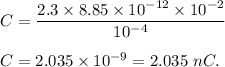 C=\dfrac{2.3\times 8.85 \times 10^{-12}\times 10^{-2}}{10^{-4}}\\\\C=2.035\times 10^{-9}=2.035\ nC.
