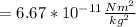 = 6.67*10^{-11} \frac{Nm^2}{kg^2}