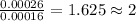 \frac{0.00026}{0.00016}=1.625\approx 2