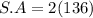 S.A=2(136)