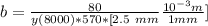 b = \frac{80}{y(8000)* 570 * [2.5 \ mm}\frac{10^{-3 }m}{1mm} ]}