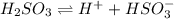 H_2SO_3\rightleftharpoons H^++HSO_3^-