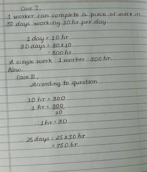 A worker can complete a piece of work in 30 days working 10hours per day. How many hours per day mus