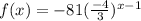 f(x)=-81(\frac{-4}{3})^{x-1}