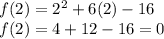f(2) =  {2}^{2}   +  6(2)  - 16 \\ f(2) = 4  +  12  - 16 = 0