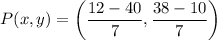 $P(x, y)=\left(\frac{12-40}{7}, \frac{38-10}{7}\right)