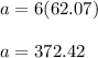 a = 6(62.07)\\\\a = 372.42