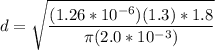 d = \sqrt{\dfrac{(1.26*10^{-6})(1.3) *1.8 }{\pi (2.0*10^{-3})} }