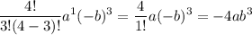 $\frac{4 !}{3 !(4-3) !} a^{1}(-b)^{3}=\frac{4}{1 !} a(-b)^{3}=-4 a b^{3}