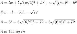A=lw+l\sqrt{(w/2)^2+h^2}+w\sqrt{(l/w)^2+h^2}\\\\\#w=l=6,h=\sqrt{72}\\\\A=6^2+6\sqrt{(6/2)^2+72}+6\sqrt{(6/6)^2+72}\\\\A\approx 144\ sq \ in