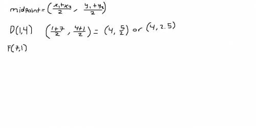 What is the midpoint to D (1, 4) and F (7, 1)