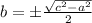 b =  \pm\frac{ \sqrt{ {c}^{2} -  {a}^{2}} }{2}