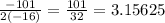 \frac{-101}{2(-16)}=\frac{101}{32}=3.15625
