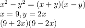 x^2-y^2=(x+y)(x-y)\\x=9, y=2x\\(9+2x)(9-2x) #