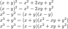 (x+y)^2=x^2+2xy+y^2\\(x-y)^2=x^2-2xy+y^2\\x^2-y^2=(x+y)(x-y)\\x^3+y^3=(x+y)(x^2-xy+y^2)\\x^3-y^3=(x-y)(x^2+xy+y^2)\\