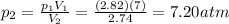 p_2=\frac{p_1 V_1}{V_2}=\frac{(2.82)(7)}{2.74}=7.20 atm