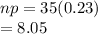 np = 35(0.23)\\= 8.05