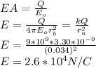 EA=\frac{Q}{E_{o}} \\E=\frac{Q}{4\pi E_{o}r_{b}^2}=\frac{kQ}{r_{a}^2}  \\E=\frac{9*10^9*3.30*10^{-9}}{(0.034)^2}\\ E=2.6*10^{4}N/C