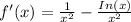 f'(x)=\frac{1}{x^2}-\frac{In(x)}{x^2}