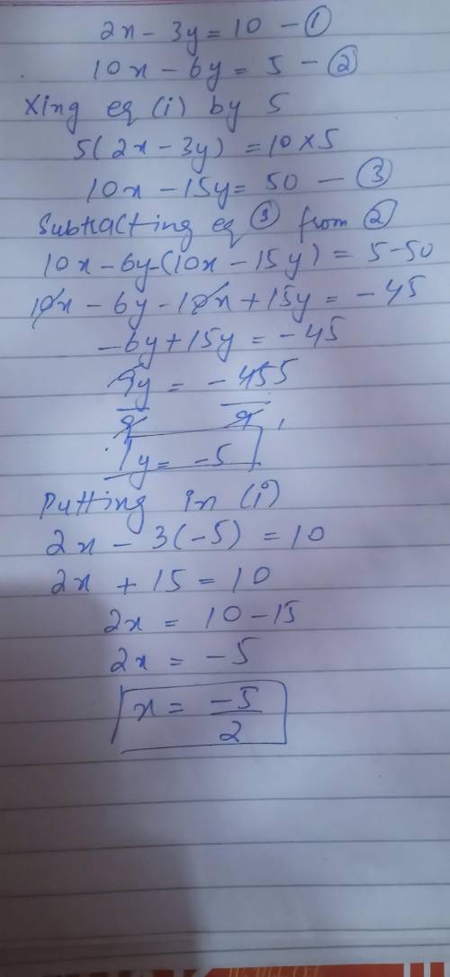 Solve the Simultaneous equations2x-3y = 10, 10x - 6y = 5