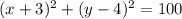 (x+3)^{2}+(y-4)^{2}=100
