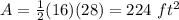 A=\frac{1}{2}(16)(28)=224\ ft^2