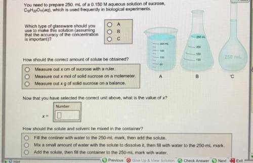 You need to prepare 250. ml of a 0.150 m aqueous solution of sucrose, c12h22o11(aq), which is used f