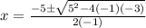 x=\frac{-5\pm \sqrt{5^2-4\left(-1\right)\left(-3\right)}}{2\left(-1\right)}