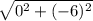 \sqrt{0^2+(-6)^2}