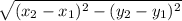 \sqrt{( x_{2}-x_{1} )^{2}-(y_{2} -y_{1} )^{2}   }
