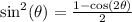 \sin^2(\theta) = \frac{1-\cos(2\theta)}{2}