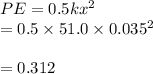 PE=0.5kx^2\\=0.5\times 51.0\times 0.035^2\\\\=0.312