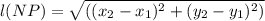 l(NP) = \sqrt{((x_{2}-x_{1})^{2}+(y_{2}-y_{1})^{2} )}