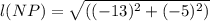 l(NP) = \sqrt{((-13)^{2}+(-5)^{2} )}