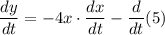 $\frac{dy}{dt}=-4x\cdot \frac{dx}{dt} -\frac{d}{dt}(5)