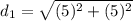d_1=\sqrt{(5)^2+(5)^2}