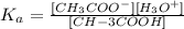 K_a=\frac{[CH_3COO^-][H_3O^+]}{[CH-3COOH]}