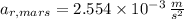 a_{r,mars} = 2.554\times 10^{-3}\,\frac{m}{s^{2}}