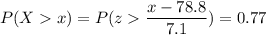 P( X  x) = P( z  \displaystyle\frac{x - 78.8}{7.1})=0.77