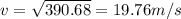 v = \sqrt{390.68} = 19.76m/s